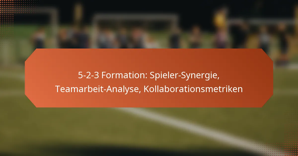 featured-image-5-2-3-formation-spieler-synergie-teamarbeit-analyse-kollaborationsmetriken