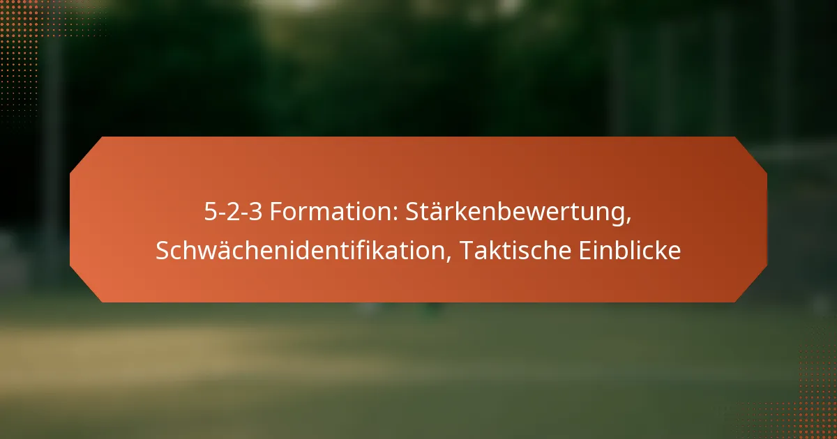 featured-image-5-2-3-formation-starkenbewertung-schwachenidentifikation-taktische-einblicke