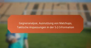featured-image-gegneranalyse-ausnutzung-von-matchups-taktische-anpassungen-in-der-5-2-3-formation