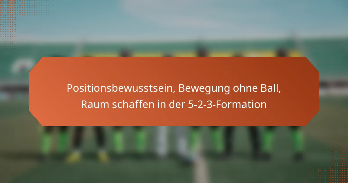 featured-image-positionsbewusstsein-bewegung-ohne-ball-raum-schaffen-in-der-5-2-3-formation