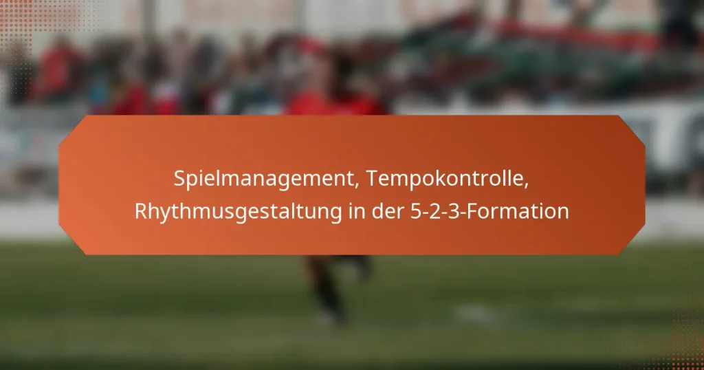 featured-image-spielmanagement-tempokontrolle-rhythmusgestaltung-in-der-5-2-3-formation