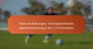 featured-image-taktische-aoebungen-trainingsmethoden-spielerentwicklung-in-der-5-2-3-formation
