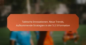 featured-image-taktische-innovationen-neue-trends-aufkommende-strategien-in-der-5-2-3-formation