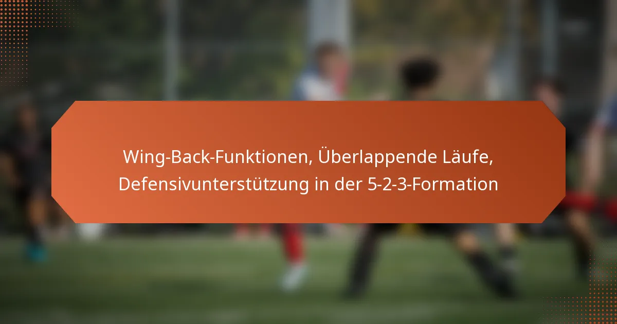 featured-image-wing-back-funktionen-uberlappende-laufe-defensivunterstutzung-in-der-5-2-3-formation