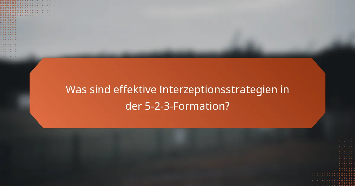 Was sind effektive Interzeptionsstrategien in der 5-2-3-Formation?