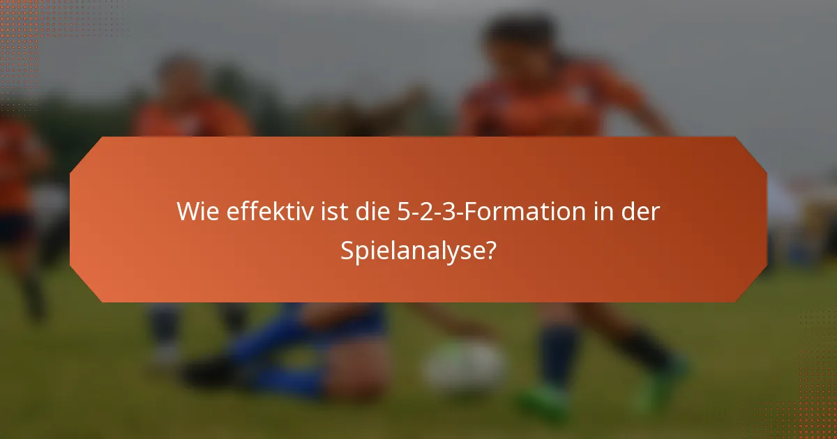 Wie effektiv ist die 5-2-3-Formation in der Spielanalyse?